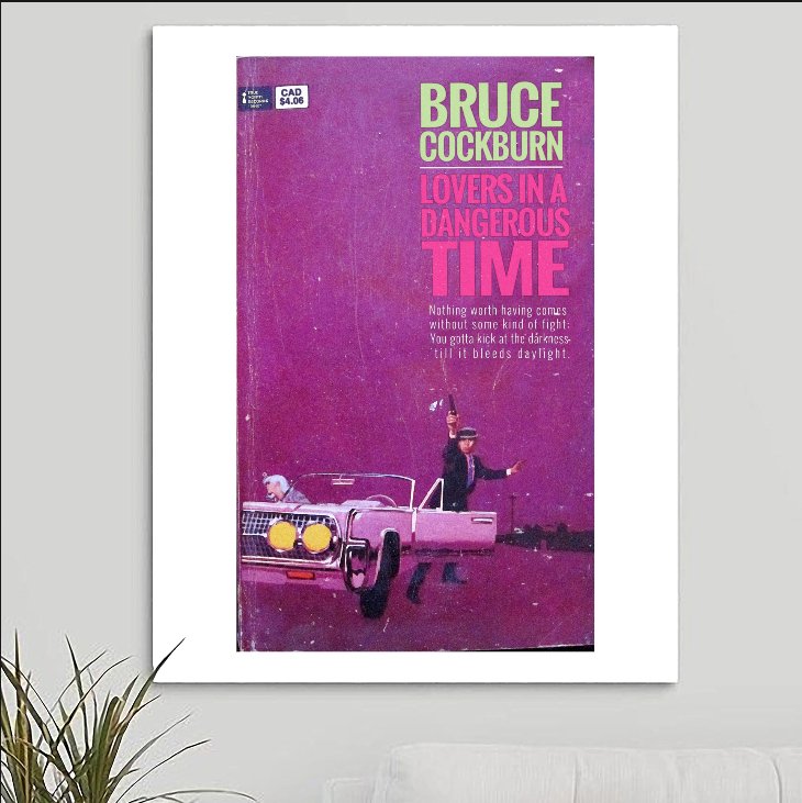 Bruce Cockburn 'Lovers In A Dangerous Time' v3 Art Print - RecombinantCulture