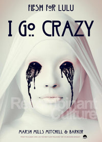 Flesh for Lulu 'I Go Crazy' v1 Art Print - RecombinantCulture