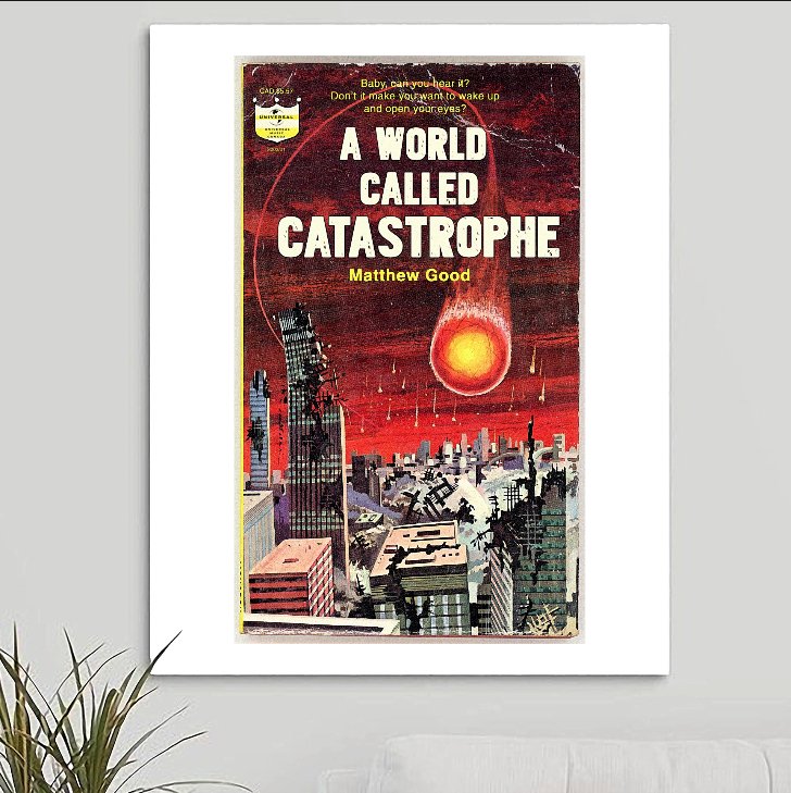 Matthew Good 'A World Called Catastrophe' Art Print - RecombinantCulture