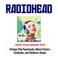 Radiohead-Inspirted Art Book: Collected Song Title Mashups - RecombinantCulture