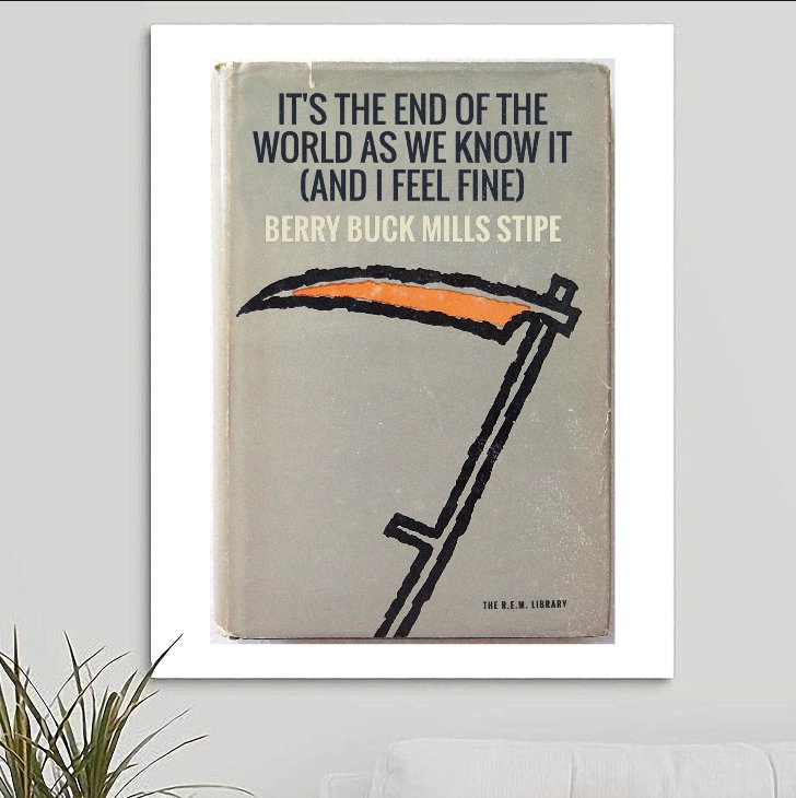 R.E.M. 'It's The End Of The World As We Know It (And I Feel Fine)' Art Print - RecombinantCulture