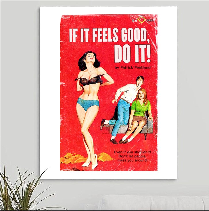 Sloan 'If It Feels Good Do It' Art Print - RecombinantCulture